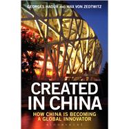 Created in China How China is Becoming a Global Innovator 9781472925138