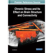 Chronic Stress and Its Effect on Brain Structure and Connectivity 9781522575139