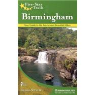 Five-Star Trails: Birmingham Your Guide to the Area's Most Beautiful Hikes 9780897325141