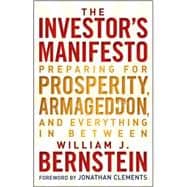 The Investor's Manifesto Preparing for Prosperity, Armageddon, and Everything in Between 9780470505144