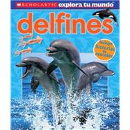 Scholastic Explora Tu Mundo: Delfines (Spanish language edition of Scholastic Discover More: Dolphins) 9780545695145