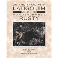 On the Trail with Latigo Jim and His Wonder Horse Rusty 9781796055146
