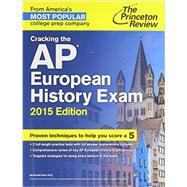 Cracking the AP European History Exam, 2015 Edition 9780804125147