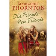Old Friends, New Friends: An English Family Saga 9781847515148