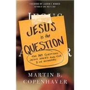 Jesus Is the Question: The 307 Questions Jesus Asked and the 3 He Answered 9781426755149