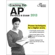 Cracking the AP Physics B Exam, 2013 Edition 9780307945150