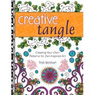 Creative Tangle: Creating Your Own Patterns for Zen-inspired Art 9781440335150