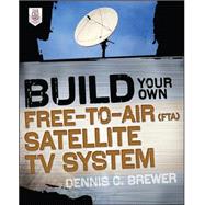Build Your Own Free-to-Air (FTA) Satellite TV System 9780071775151