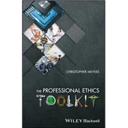 The Professional Ethics Toolkit 9781119045151