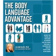 The Body Language Advantage: Maximize Your Personal and Professional Relationships With This Ultimate Photo Guide to Deciphering What Others Are Secretly Saying, in Any Situation 9781592335152