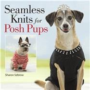 Seamless Knits for Posh Pups 9781604685152