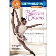 Ballerina Dreams: From Orphan to Dancer (Step Into Reading, Step 4) 9780385755153