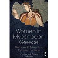 Women in Mycenaean Greece: The Linear B Tablets from Pylos and Knossos 9780415725156