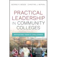 Practical Leadership in Community Colleges 9781119095156