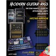 Modern Guitar Rigs: The Tone Fanatic's Guide to Integrating Amps and Effects 9781480355156