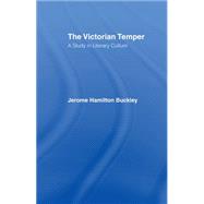The Victorian Temper: A Study in Literary Culture 9781138965157