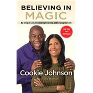 Believing in Magic My Story of Love, Overcoming Adversity, and Keeping the Faith 9781501125157