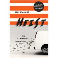 Heist!: The Oddball Crew Behind the $17 Million Loomis Fargo Theft 9781492625162