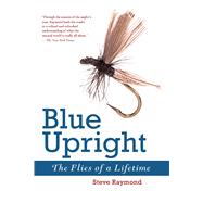 Blue Upright: The Flies of a Lifetime 9781632205162