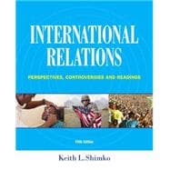 International Relations Perspectives, Controversies and Readings 9781285865164