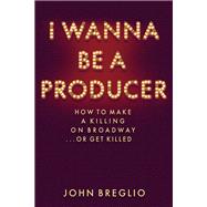I Wanna Be a Producer 9781495045165
