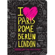 I Love Paris, Rome, Berlin, London 9781452135168