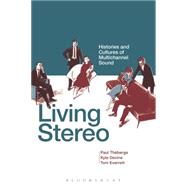 Living Stereo Histories and Cultures of Multichannel Sound 9781623565169