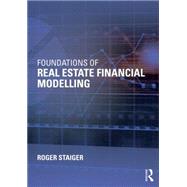 Foundations of Real Estate Financial Modelling 9781138025172