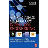 Atomic Force Microscopy in Process Engineering: Introduction to AFM for Improved Processes and Products 9781856175173