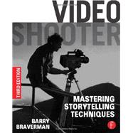Video Shooter: Mastering Storytelling Techniques 9780240825175