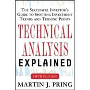 Technical Analysis Explained, Fifth Edition: The Successful Investor's Guide to Spotting Investment Trends and Turning Points 9780071825177