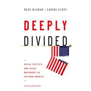 Deeply Divided Racial Politics and Social Movements in Postwar America 9780190465179