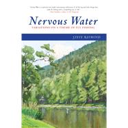 Nervous Water: Variations on a Theme of Fly Fishing 9781632205179