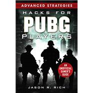 Hacks for Pubg Players Advanced Strategies: an Unofficial Gamer's Guide 9781631585180