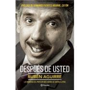 Después de usted: Las Memorias Del Professor Mas Querido De America Latina 9786070725180