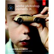 Adobe Photoshop Elements 14 Classroom in a Book 9780134385181