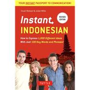 Instant Indonesian: How to Express 1,000 Different Ideas, With Just 100 Key Words and Phrases 9780804845182