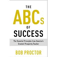 The Abcs of Success: The Essential Principles from America's Greatest Prosperity Teacher 9780399175183