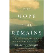 The Hope That Remains Canadian Survivors of the Rwandan Genocide 9781550655186