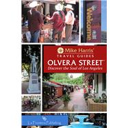Olvera Street: Discover the Soul of Los Angeles 9780985755188