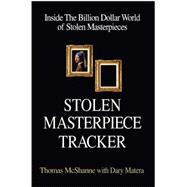 Stolen Masterpiece Tracker: The Dangerous Life of the Fbi's #1 Art Sleuth 9781569805190