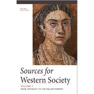 Sources for Western Society, Volume 1 From Antiquity to the Enlightenment 9781457615191