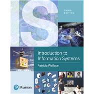 Introduction to Information Systems People, Technology and Processes 9780134635194