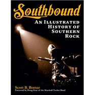 Southbound: An Illustrated History of Southern Rock 9781480355194