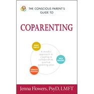 The Conscious Parent's Guide to Coparenting 9781440595196