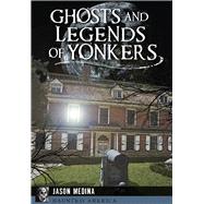 Ghosts and Legends of Yonkers 9781626195196