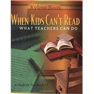When Kids Can't Read, What Teachers Can Do: A Guide for Teachers, 6-12 9780867095197