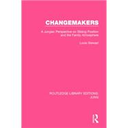 Changemakers: A Jungian Perspective on Sibling Position and the Family Atmosphere 9781138795198