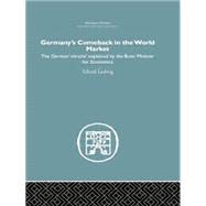 Germany's Comeback in the World Market: the German 'Miracle' explained by the Bonn Minister for Economics 9781138865198