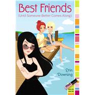 Best Friends: Until Someone Better Comes Along 9781442485198